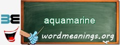 WordMeaning blackboard for aquamarine